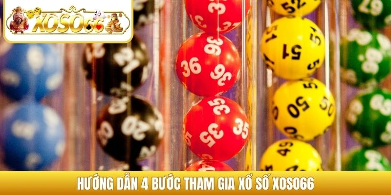 Hướng dẫn 4 bước tham gia xổ số XOSO66